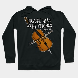 Christian Cello Player Praise Him With Strings Cellist Hoodie